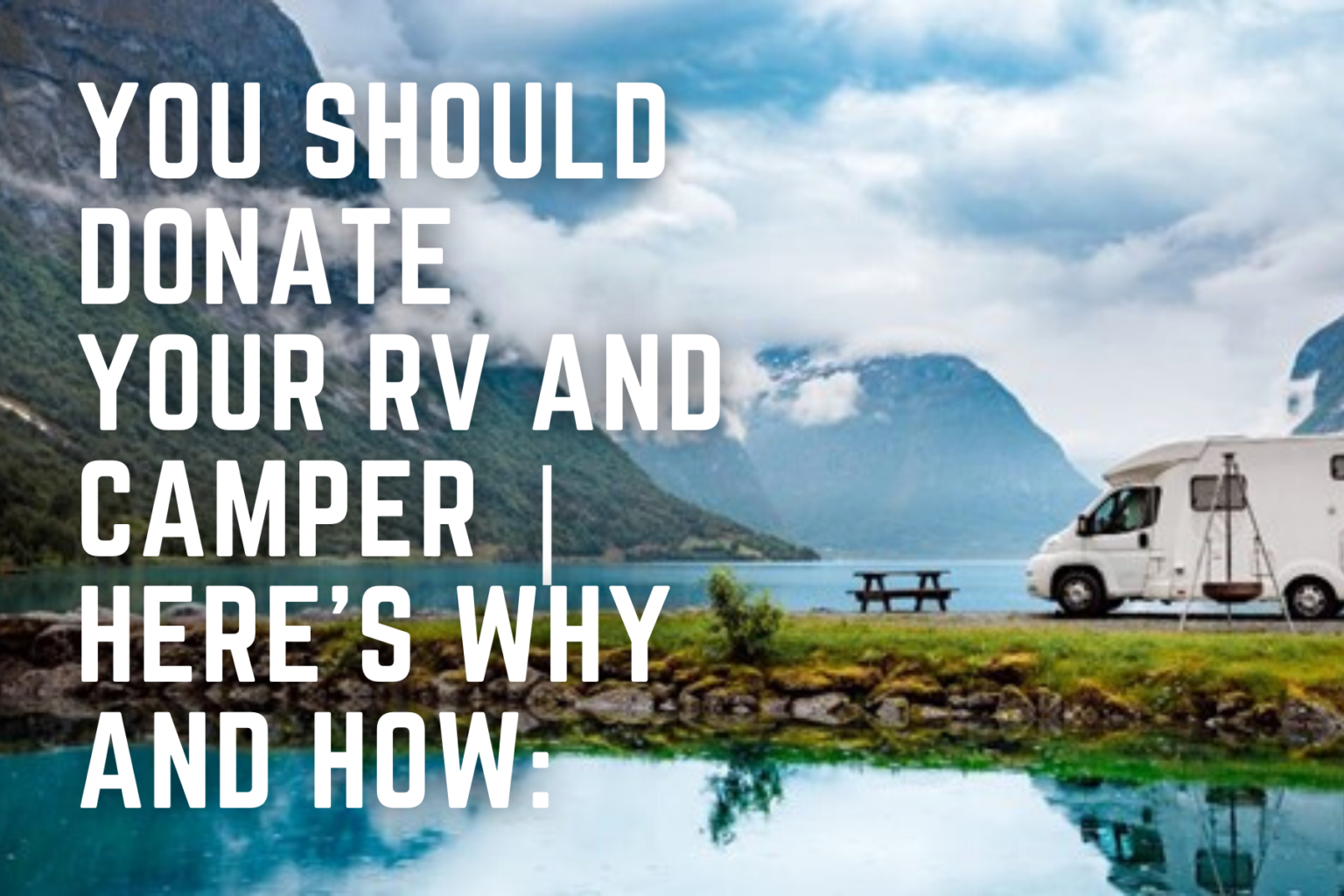 You Should Donate Your RV and Camper | Here’s Why and How: – StudentReach